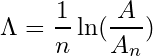 \begin{equation*} \Lambda = \frac{1}{n} \ln(\frac{A}{A_n}) \end{equation*}