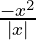 \frac{-x^2}{|x|}