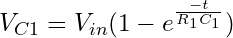 \begin{equation*} V_{C1} = V_{in} (1 - e^{\frac{-t}{R_1 C_1}}) \end{equation*}