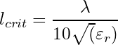 \begin{equation*}  l_{crit} = \frac{\lambda}{10 \sqrt(\varepsilon_r)} \end{equation*}