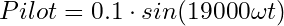 Pilot = 0.1 \cdot sin(19000 \omega t)