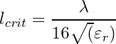 \begin{equation*}  l_{crit} = \frac{\lambda}{16 \sqrt(\varepsilon_r)} \end{equation*}